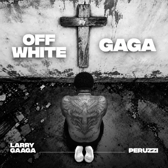 Larry Gaaga - Gaga Ft. Peruzzi